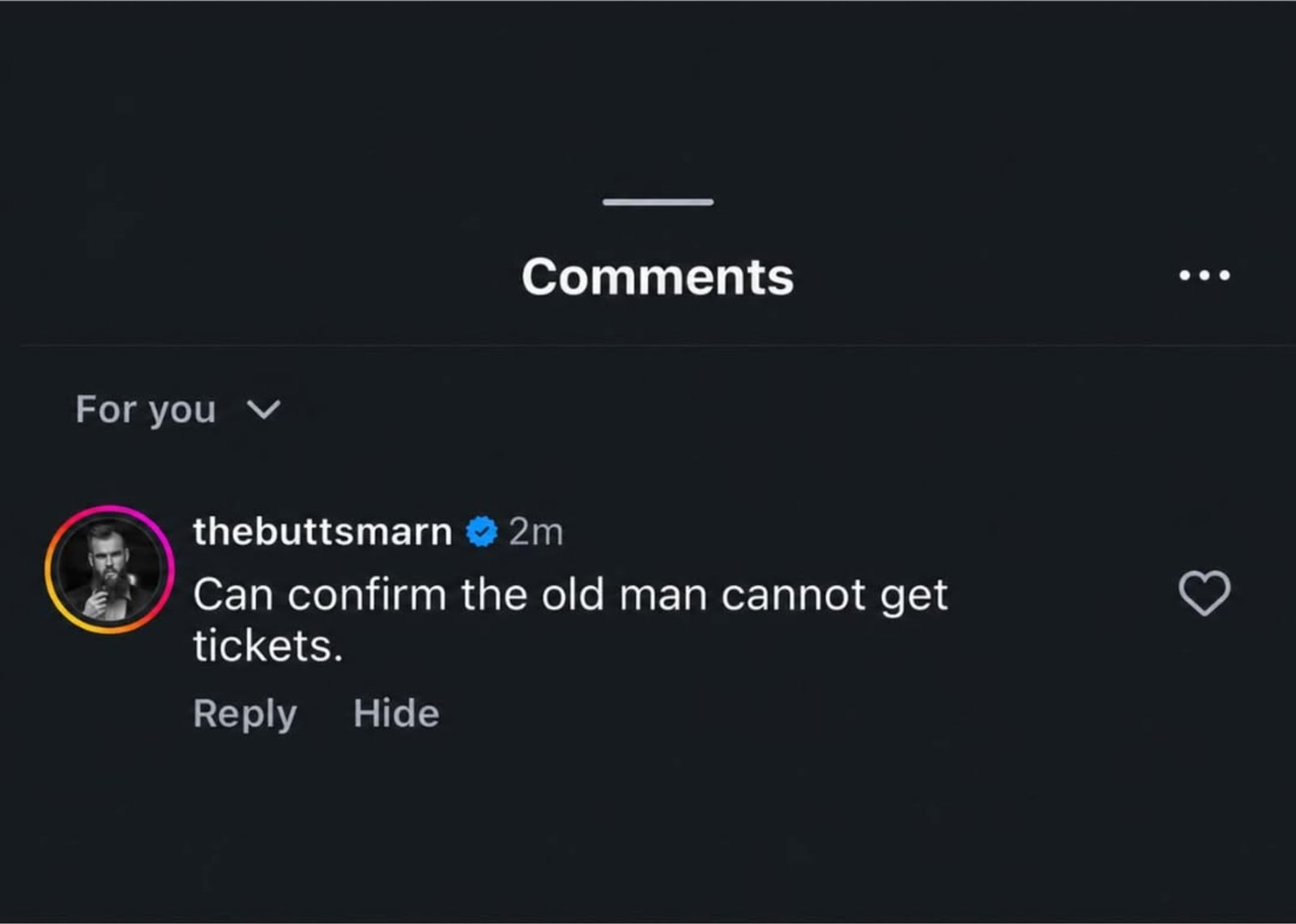 Screenshot of an Instagram comment reading "Can confirm the old man cannot get tickets."