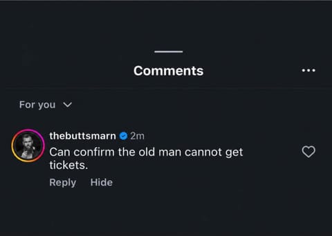 Screenshot of an Instagram comment reading "Can confirm the old man cannot get tickets."