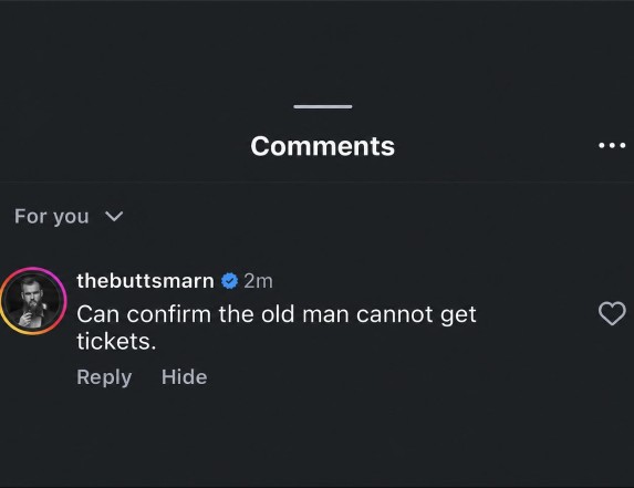 Screenshot of an Instagram comment reading "Can confirm the old man cannot get tickets."